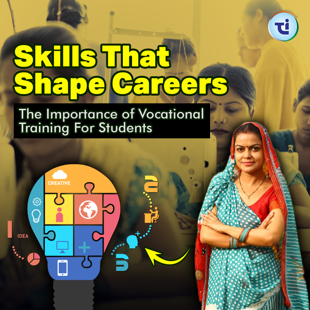 Skills That Shape Careers: The Importance of Vocational Training In India For Students